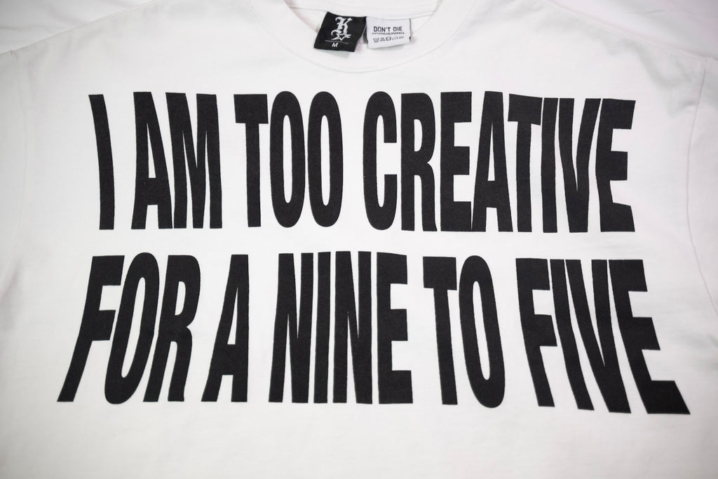"I AM TOO CREATIVE FOR A 9-5" TEE